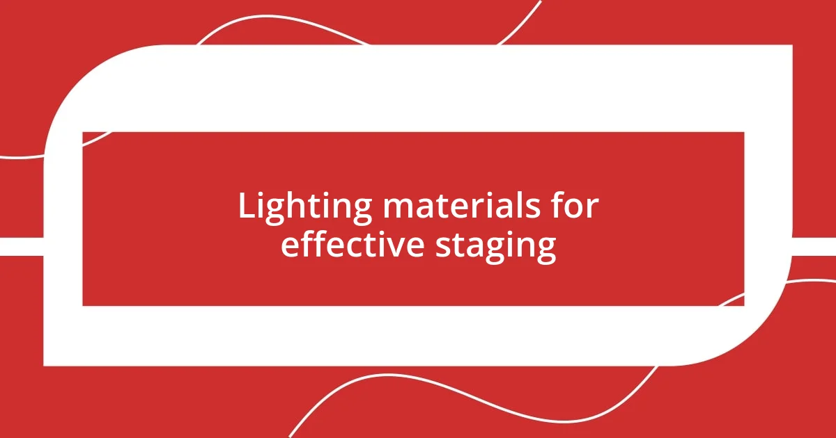 Lighting materials for effective staging