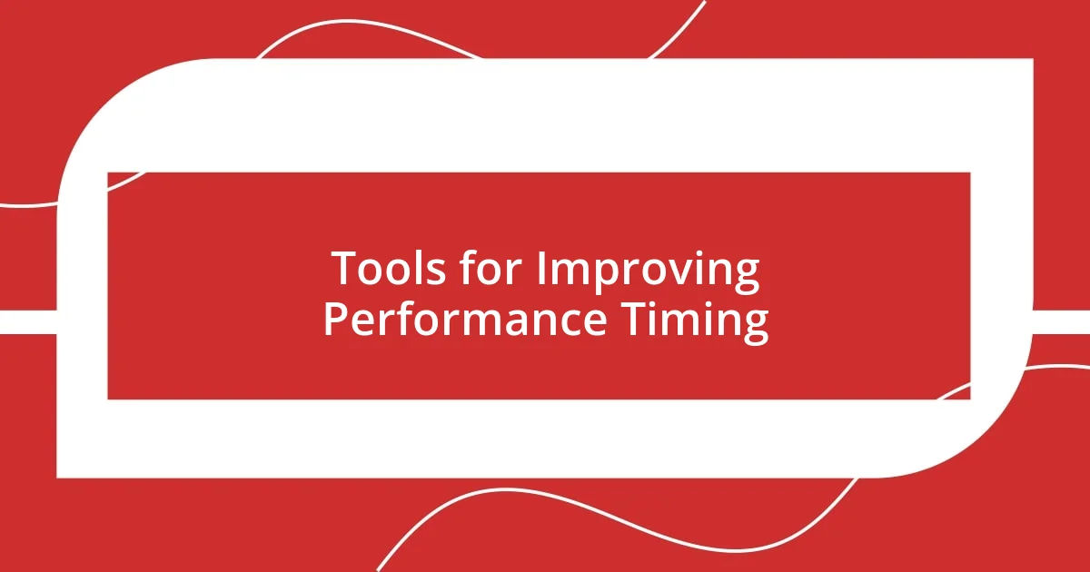 Tools for Improving Performance Timing