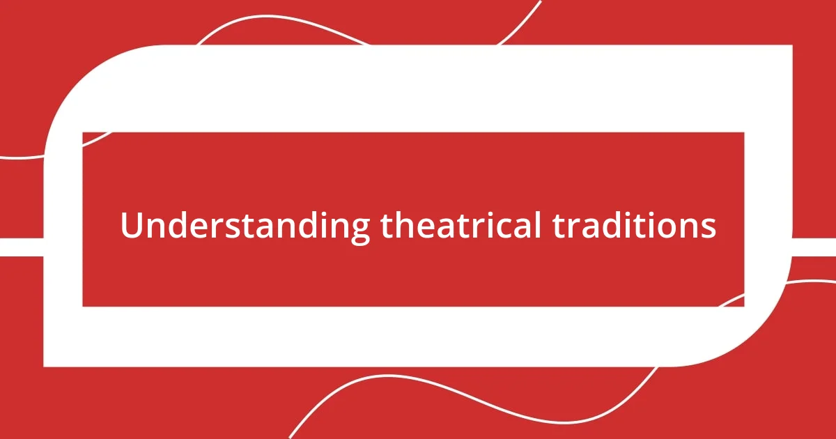 Understanding theatrical traditions